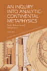 Image for An inquiry into analytic-continental metaphysics: truth, relevance and metaphysics