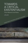 Image for Towards a Critical Existentialism : Truth, Relevance and Politics