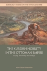 Image for The Kurdish nobility in the Ottoman Empire: loyalty, autonomy and privilege