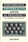 Image for Performance, Theatricality and the US Presidency