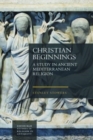 Image for Christian beginnings  : a study in ancient Mediterranean religion