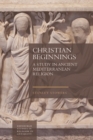 Image for Christian beginnings: a study in ancient Mediterranean religion
