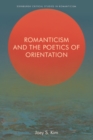Image for Romanticism and the poetics of orientation
