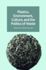 Image for Plastics, environment, culture and the politics of waste
