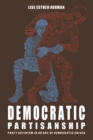 Image for Democratic Partisanship: Party Activism in an Age of Democratic Crises