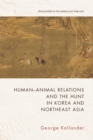 Image for Human-animal relations and the hunt in Korea and Northeast Asia