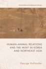 Image for Human-animal relations and the hunt in Korea and Northeast Asia