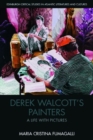 Image for Derek Walcott&#39;s painters  : a life with pictures