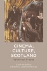 Image for Cinema, Culture, Scotland: Selected Essays