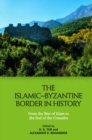 Image for The Islamic Byzantine Border in History