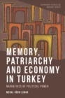 Image for Memory, Patriarchy and Economy in Turkey: Narratives of Political Power