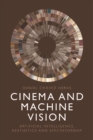 Image for Cinema and machine vision: artificial intelligence, aesthetics and spectatorship