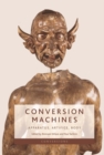 Image for Conversion machines  : apparatus, artifice, body