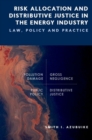Image for Risk Allocation and Distributive Justice in the Energy Industry