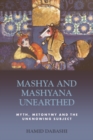 Image for Mashya and Mashyana Unearthed: Myth, Metonymy and the Unknowing Subject