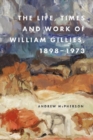 Image for The Life, Times and Work of William Gillies, 1898-1973