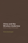 Image for China and the Wireless Undertow: Media as Wave Philosophy