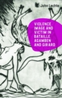 Image for Violence, Image and Victim in Bataille, Agamben and Girard