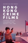 Image for Hong Kong crime films  : criminal realism, censorship and society, 1947-1986