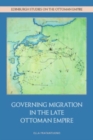 Image for Governing migration in the late Ottoman Empire