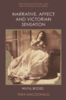 Image for Narrative, affect and Victorian sensation: wilful bodies