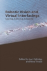 Image for Robotic Vision and Virtual Interfacings: Seeing, Sensing, Shaping