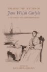 Image for The Selected Letters of Jane Welsh Carlyle: A Victorian and a Contemporary