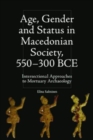 Image for Age, Gender and Status in Macedonian Society, 550-300 BCE