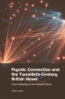 Image for Psychic Connection and the Twentieth-Century British Novel: From Telepathy to the Network Novel