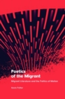 Image for Poetics of the migrant  : migrant literature and the politics of motion