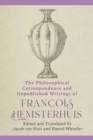 Image for The Philosophical Correspondence and Unpublished Writings of Francois Hemsterhuis