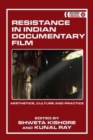 Image for Resistance in Indian Documentary Film : Aesthetics, Culture and Practice