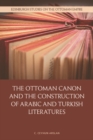Image for The Ottoman Canon and the Construction of Arabic and Turkish Literatures