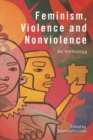 Image for Feminism, Violence and Nonviolence: An Anthology