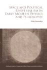 Image for Space and Political Universalism in Early Modern Physics and Philosophy
