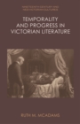Image for Temporality and Progress in Victorian Literature