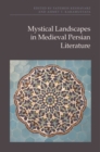 Image for Mystical Landscapes in Medieval Persian Literature