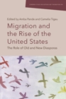 Image for Migration and the Rise of the United States : The Role of Old and New Diasporas