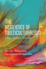 Image for The Resilience of Multiculturalism: Ideas, Politics, Practice
