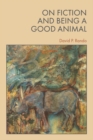 Image for On Fiction and Being a Good Animal