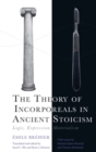 Image for The Theory of Incorporeals in Ancient Stoicism: Logic, Expression, Materialism