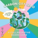 Image for Carbon City Zero : A Collaborative Board Game: Can you work together for a carbon-neutral future?