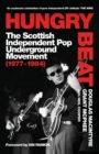 Image for Hungry beat  : the Scottish independent pop underground movement 1977-1984