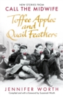 Image for Toffee apples and quail feathers  : the best of Call the midwife