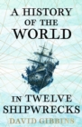 Image for A History of the World in Twelve Shipwrecks