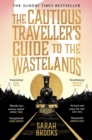 Image for The Cautious Traveller&#39;s Guide to The Wastelands