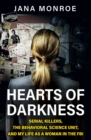 Image for Hearts of darkness  : serial killers, the Behavioral Science Unit, and my life as a a woman in the FBI
