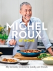 Image for Michel Roux at home  : my favourite recipes for family and friends