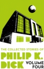 Image for The Collected Stories of Philip K. Dick Volume 4