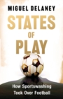 Image for States of Play : How Sportswashing Took Over Football